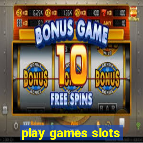 play games slots