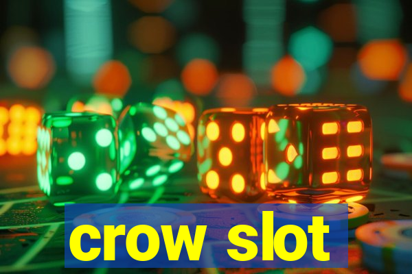 crow slot