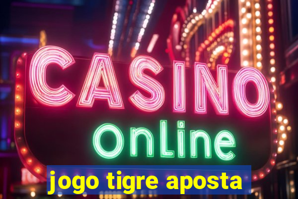 jogo tigre aposta