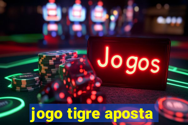 jogo tigre aposta