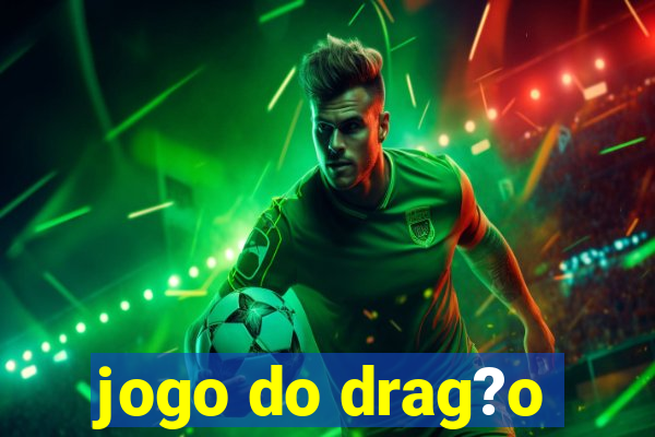 jogo do drag?o