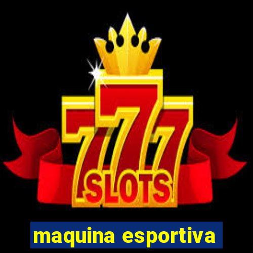 maquina esportiva