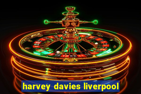 harvey davies liverpool