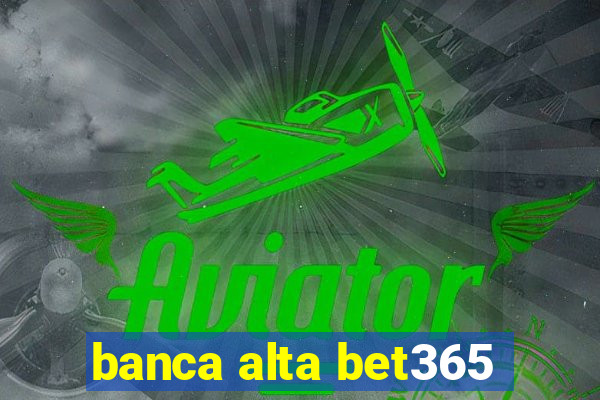 banca alta bet365