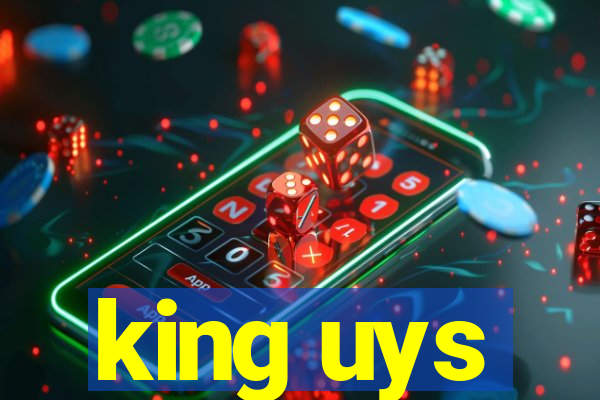 king uys