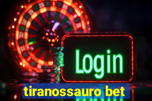 tiranossauro bet