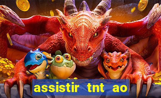 assistir tnt ao vivo gr谩tis