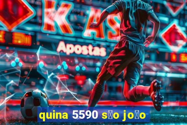 quina 5590 s茫o jo茫o