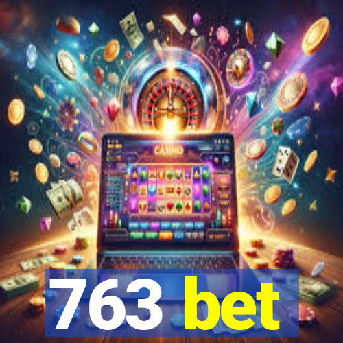 763 bet