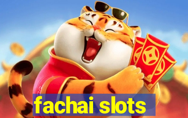 fachai slots