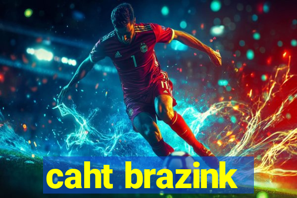 caht brazink