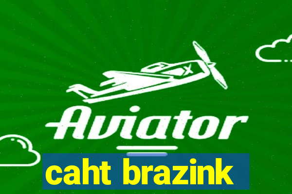 caht brazink