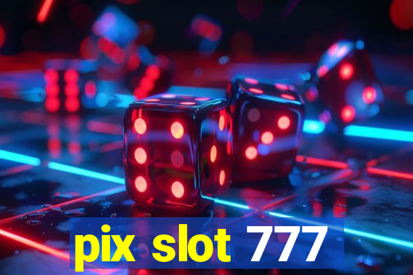 pix slot 777