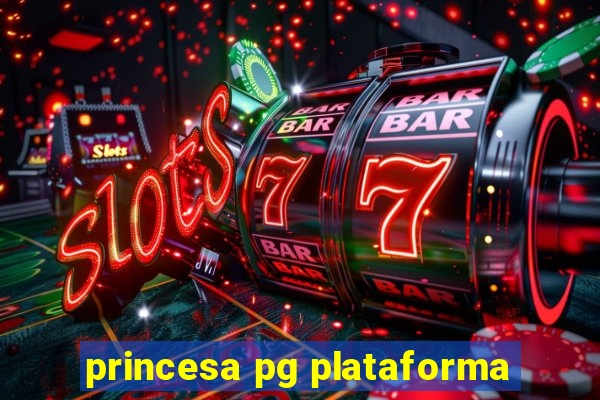 princesa pg plataforma