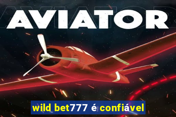 wild bet777 é confiável