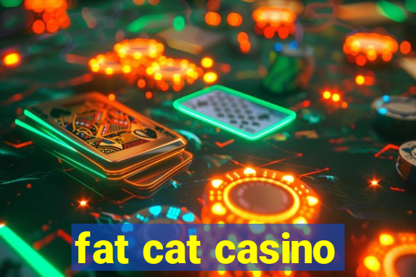 fat cat casino