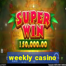 weekly casino