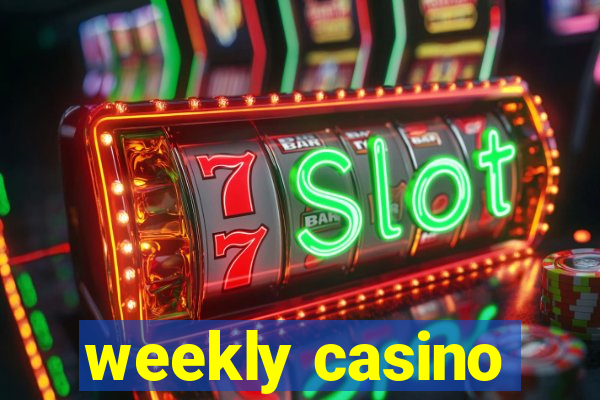 weekly casino