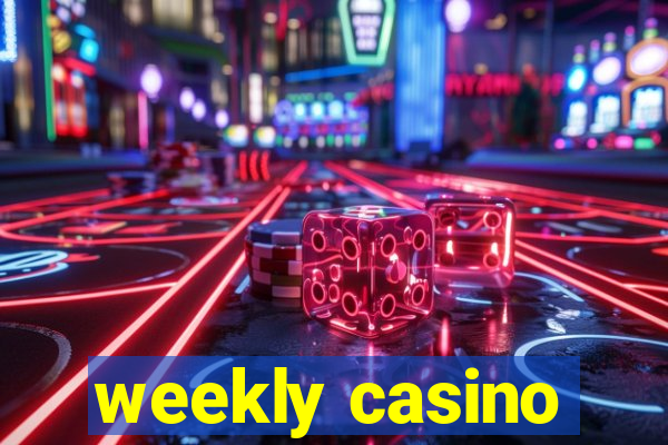 weekly casino