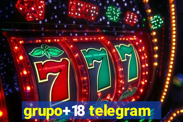 grupo+18 telegram