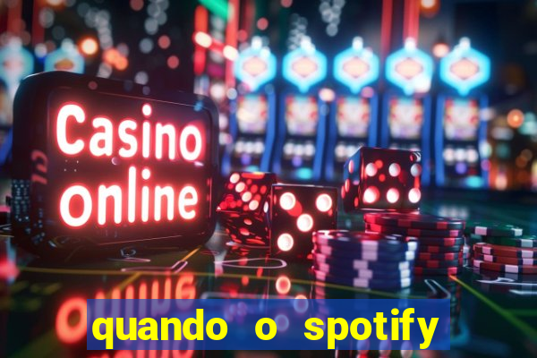 quando o spotify foi lançado