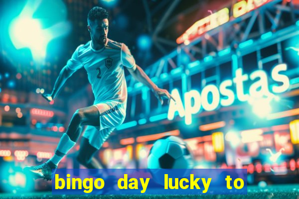 bingo day lucky to win acceso anticipado