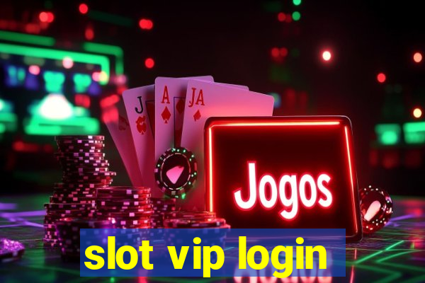 slot vip login