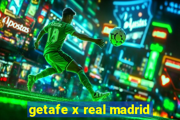 getafe x real madrid