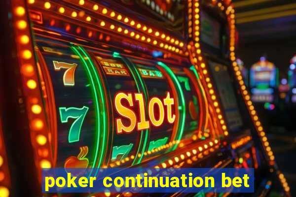 poker continuation bet