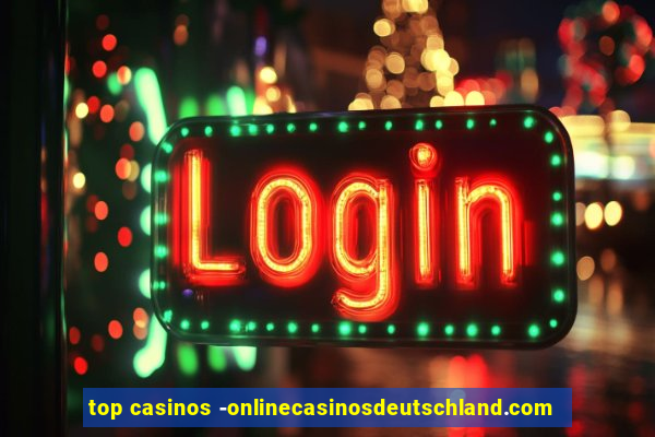 top casinos -onlinecasinosdeutschland.com