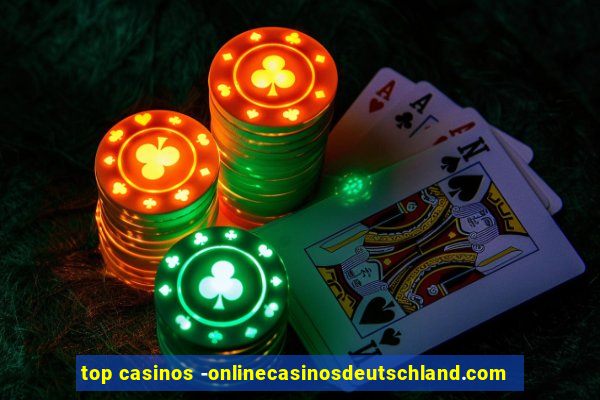 top casinos -onlinecasinosdeutschland.com