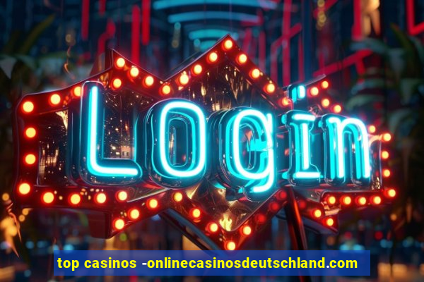 top casinos -onlinecasinosdeutschland.com