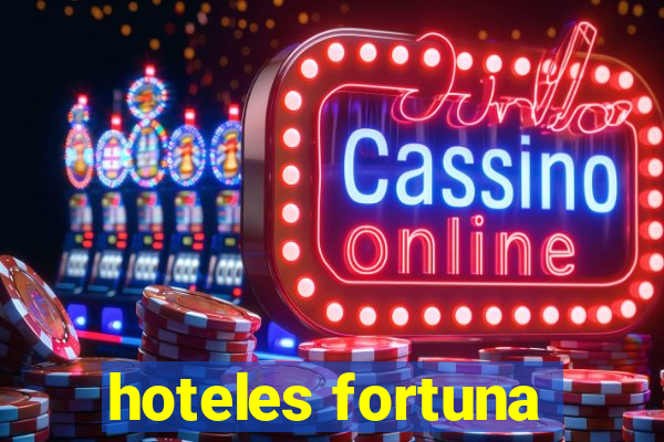 hoteles fortuna