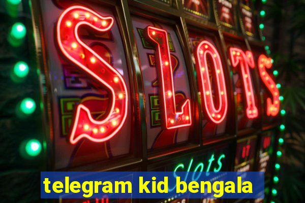 telegram kid bengala