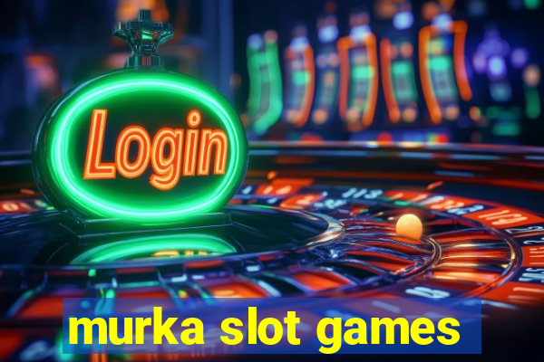 murka slot games