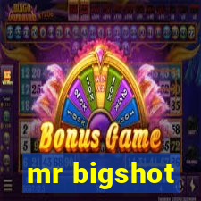 mr bigshot