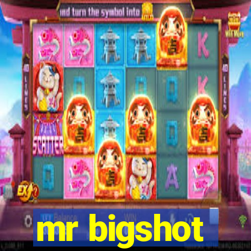 mr bigshot