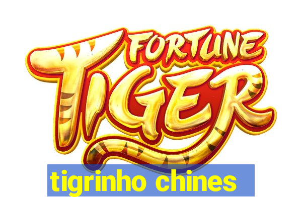 tigrinho chines