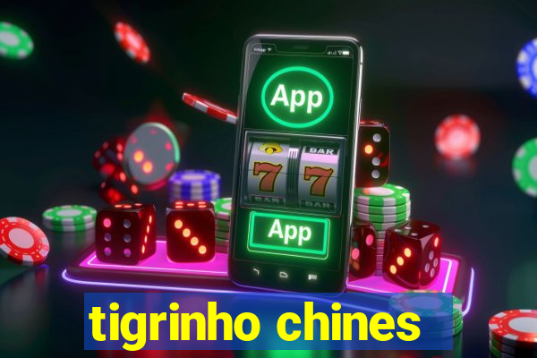 tigrinho chines