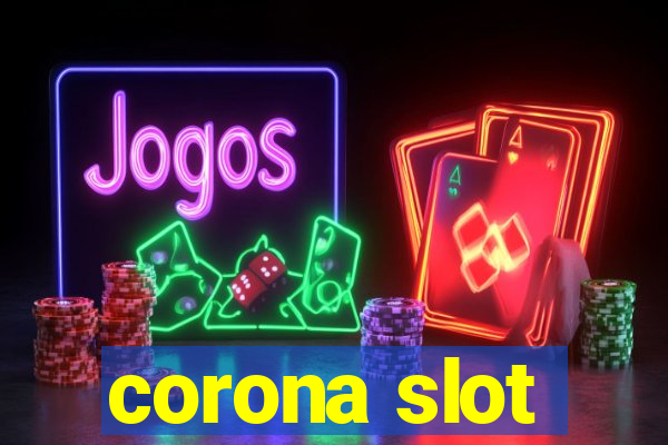 corona slot