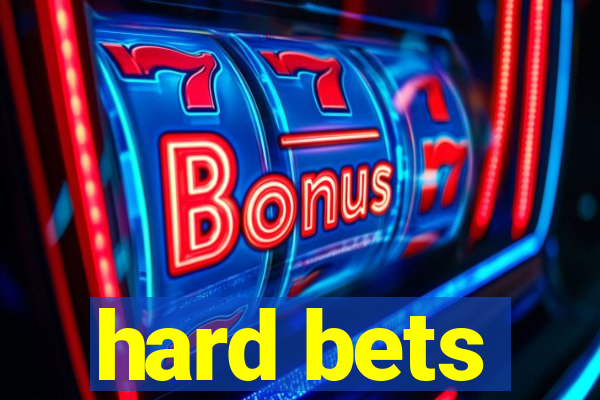 hard bets