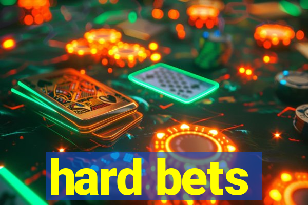 hard bets