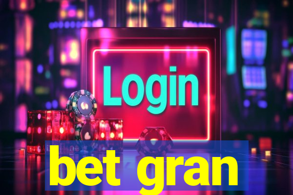 bet gran