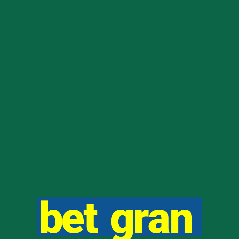 bet gran