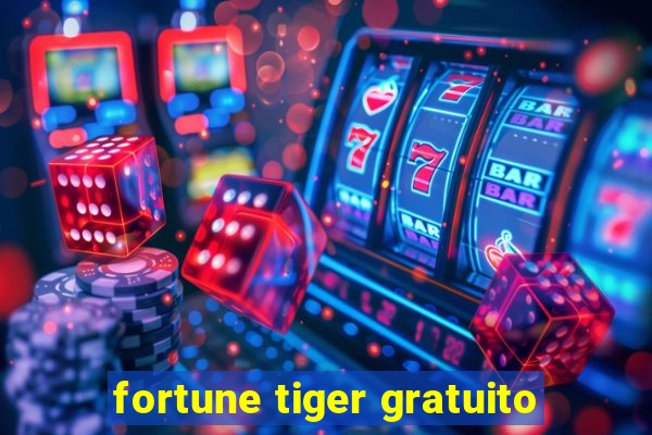 fortune tiger gratuito