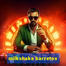 milkshake barretos