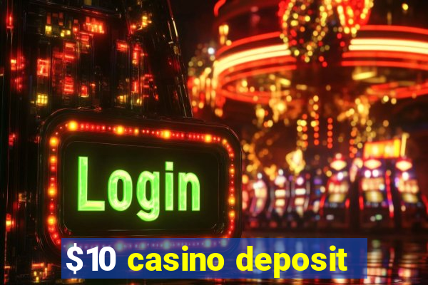 $10 casino deposit