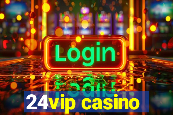 24vip casino