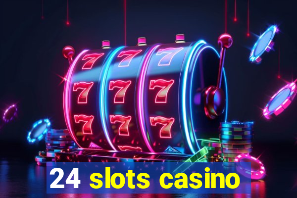 24 slots casino