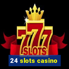 24 slots casino